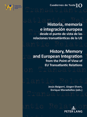 cover image of Historia, memoria e integración europea desde el punto de vista de las relaciones transatlánticas de la UE / History, Memory and European Integration from the Point of View of EU Transatlantic Relations